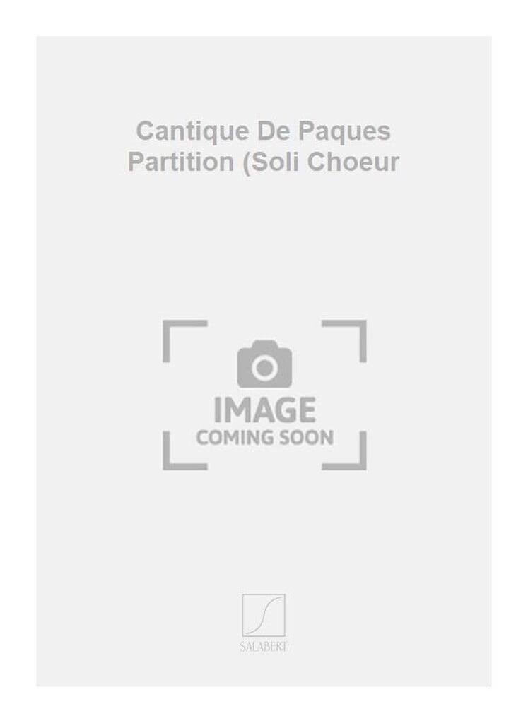Cantique De Paques Partition (Soli Choeur